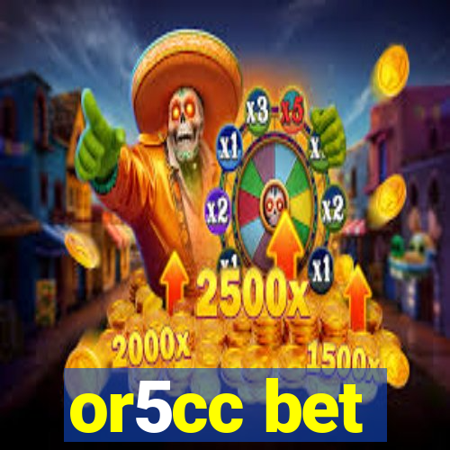 or5cc bet